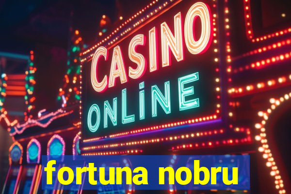 fortuna nobru